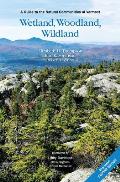 Wetland, Woodland, Wildland: A Guide to the Natural Communities of Vermont, 2nd Edition