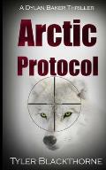 Arctic Protocol: A Dylan Baker Thriller