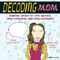 Decoding Mom Making Sense of Her Moods Her Methods & Her Madness With Spin Wheel