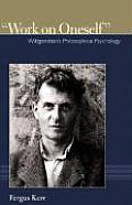 Work on Oneself: Wittgensteins Philosophical Psychology