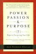 Power Passion & Purpose 7 Steps to Energizing Your Life