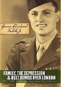 Family, the Depression, and Buzz Bombs Over London: One Life from the Greatest Generation
