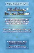 Mindfulness for Law Students Using the Power of Mindfulness to Achieve Balance & Success in Law School