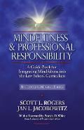 Mindfulness and Professional Responsibility: A Guide Book for Integrating Mindfulness into the Law School Curriculum