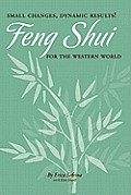 Small Changes, Dynamic Results!: Feng Shui for the Western World