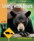 Living with Bears A Practical Guide to Bear Country