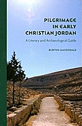 Pilgrimage in Early Christian Jordan A Literary & Archaeological Guide
