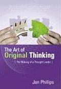 Art of Original Thinking The Making of a Thought Leader