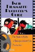Indie Filmmaker Producer's Guide: The Nuts and Bolts of Independent Film Production