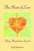 Heart of Love Mary Magdalene Speaks