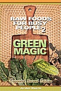 Raw Foods For Busy People 2: Green Magic