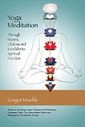 Yoga Meditation: Through Mantra, Chakras and Kundalini to Spiritual Freedom