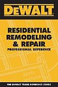 DeWalt Residential Remodeling & Repair Professional Reference