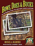 Bows Does & Bucks An Introduction to Archery Deer Hunting