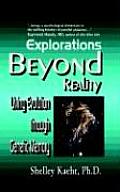 Explorations Beyond Reality