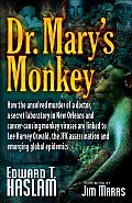 Dr Marys Monkey How the Unsolved Murder of a Doctor a Secret Laboratory in New Orleans & Cancer Causing Monkey Viruses Are Linked t