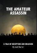 The Amateur Assassin: A Tale of Deception and Delusion
