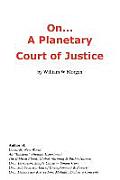On... a Planetary Court of Justice