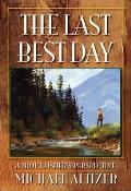 The Last Best Day: A Trout Fisher's Perspective