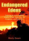 Endangered Edens Exploring the Arctic National Wildlife Refuge Costa Rica the Everglades & Puerto Rico