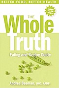 The Whole Truth Eating and Recipe Guide