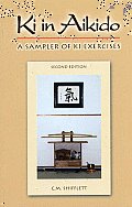 Ki in Aikido a Sampler of Ki Exercises 2nd Edition