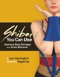 Shibari You Can Use Japanese Rope Bondage & Erotic Macrame