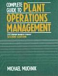 Complete Guide to Plant Operations Management: 21st Century Business Synergy