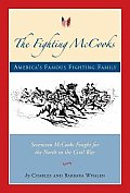 Fighting McCooks The True Story of Americas Famous Fighting Family Seventeen McCooks Fought for the North in the Civil War
