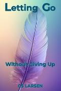 Letting Go: Without Giving Up