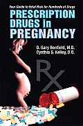 Prescription Drugs in Pregnancy: Your Pocket Guide to Fetal Risk for Hundreds of Drugs