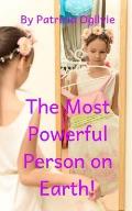 The Most Powerful Person on Earth!: How You Can Master Your Mindset And Have Dreams Happen in 21 Days