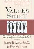 Values Shift Recruiting Retaining & Engaging the Multigenerational Workforce