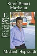 StreetSmart Marketer: Book One: 11 Low-Cost Keys That Unlock the Secrets to Rapid Growth in Your Business