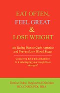 Eat Often, Feel Great & Lose Weight: An Eating Plan to Curb Appetite and Prevent Low Blood Sugar