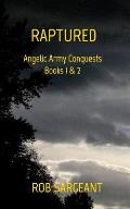 Raptured: Angelic Army Conquests Books 1 & 2