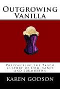 Outgrowing Vanilla: Discovering The Taboo Culture of Dominance and submission