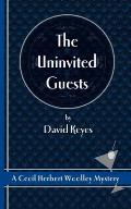 The Uninvited Guests: A Cecil Herbert Woolley Mystery