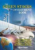 Green Stocks Investment Book The Inspiring Stories of 20 Earth Friendly Companies That Prosper as the Green Movement Gains Momentum