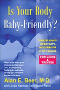Is Your Body Baby-Friendly?: Unexplained Infertility, Miscarriage & IVF Failure Explained