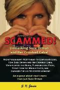 SCAMMED! Unmasking Suze Orman and Her Crooked Cabal: An expose about much more than just Suze Orman