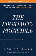 Proximity Principle The Proven Strategy That Will Lead to a Career You Love