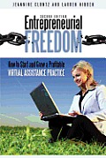 Entrepreneurial Freedom: How to Start and Grow a Profitable Virtual Assistance Practice Second Edition