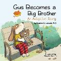 Gus Becomes a Big Brother: An Adoption Story