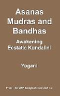 Asanas Mudras & Bandhas Awakening Ecstatic Kundalini
