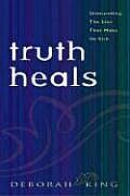 Truth Heals Dismantling The Lies That