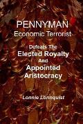 Pennyman -The Crusade Begins: Defeats The Elected Royalty & Appointed Aristocracy