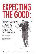 Expecting the Good: Inspiration from a Badass with a Big Heart