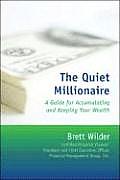 Quiet Millionaire A Guide for Accumulating & Keeping Your Wealth