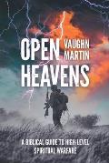 Open Heavens: A Biblical Guide to High-Level Spiritual Warfare